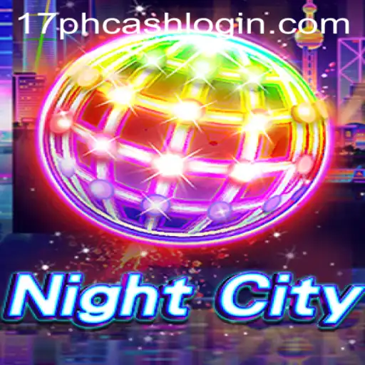Exploring NightCity: The Thrilling World of 17ph Cash Login